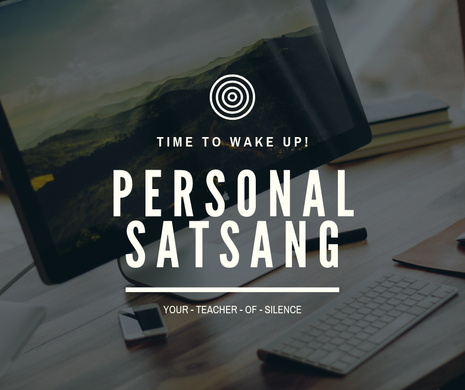 PERSONAL-SATSANG. TIME TO WAKE UP. YOUR - TEACHER - OF - SILENCE - LARS BASCZOK